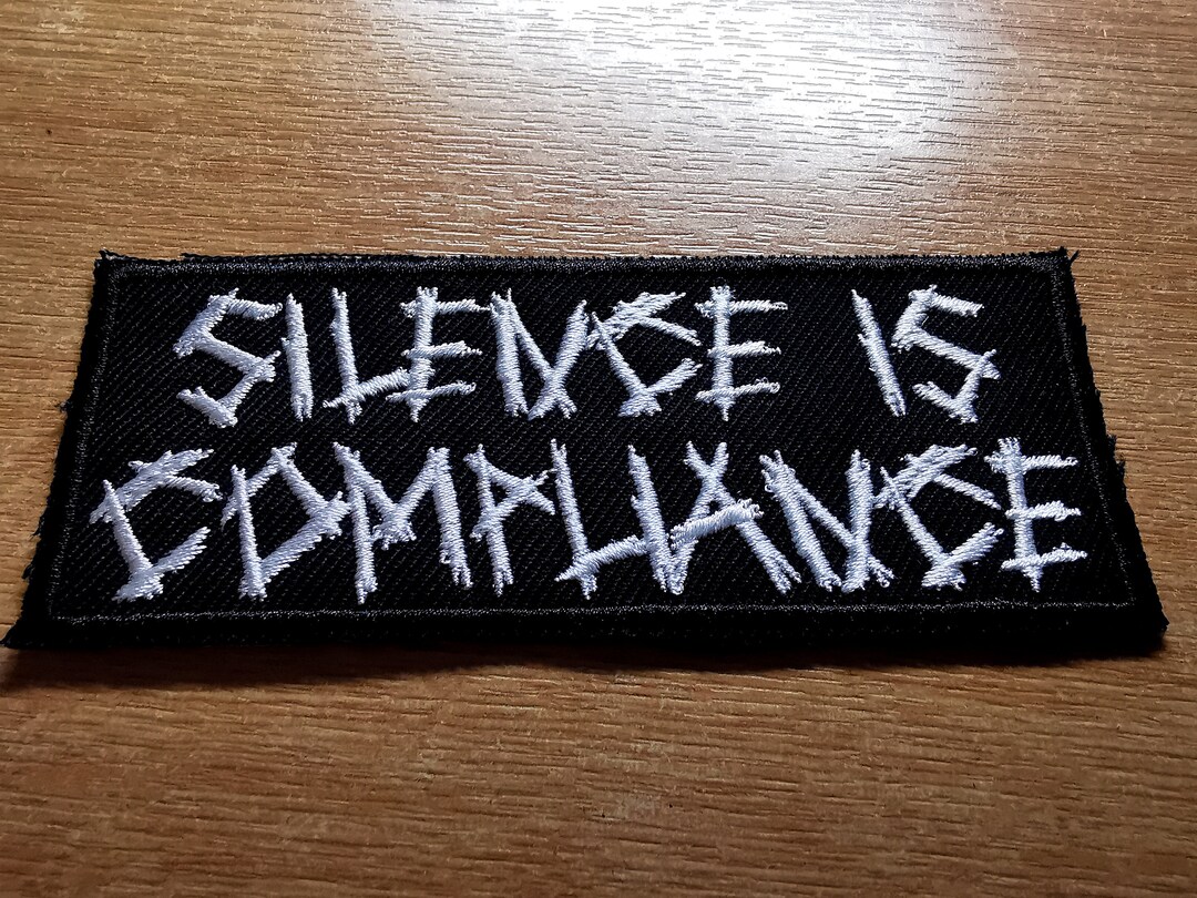 Silence is Compliance Iron on Embroidered Patch Anarchist Politics