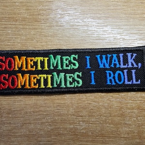 Rollator Patch Rainbow Sometimes I Walk Sometimes I Roll Awareness Embroidered Patch Disability Mobility Accessory