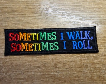 Rollator Patch Regenbogen Manchmal gehe ich Manchmal rolle ich Bewusstsein Gestickter Aufnäher