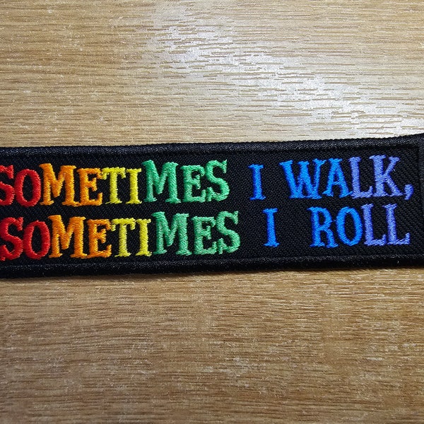 Rollator Patch Rainbow Sometimes I Walk Sometimes I Roll Awareness Embroidered Patch Disability Mobility Accessory