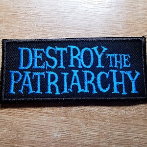 Destroy the Patriarchy Iron On Embroidered Patch Blue Feminist and Feminism anti-misogyny Protest patches