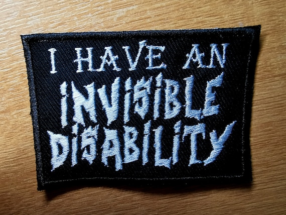 I Have an Invisible Disability Death Metal Iron On Embroidered Patch Black Metal Disabled Hidden Illness EDS Fibromyalgia Epilepsy