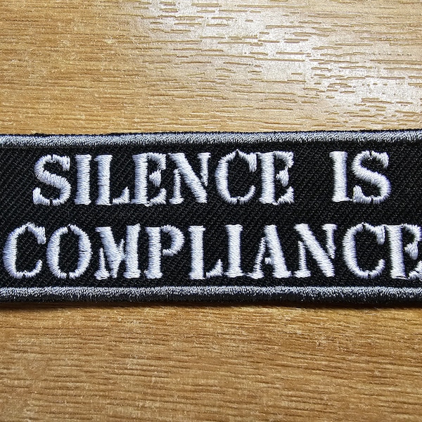 Silence is Compliance Iron on Embroidered Patch Anarchist Politics Feminist Leftist Patches