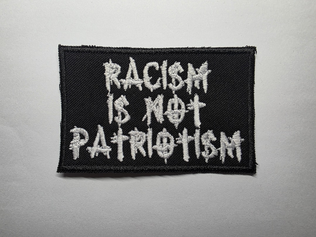 Racism is Not Patriotism Anti-hate Embroidered Patch - Etsy