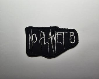 There is No Planet B Black Metal Environmental Iron on or Sew on Embroidered Patch