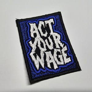 Act Your Wage Funny Pro Strike en vakbonden geborduurde opstrijkpatch Politieke punk