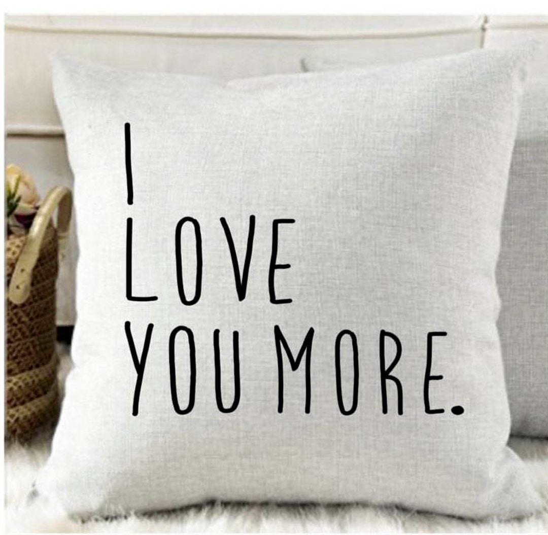 I Love You More Pillow Cover Couples Pillow 18X18 Decorative Etsy