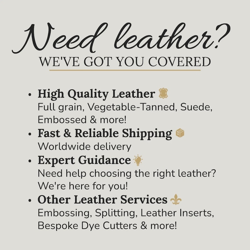 K&ouml;nnte beinhalten: Cremefarbene Grafik mit dem Text "Need leather? WE'VE GOT YOU COVERED." Der Text listet Lederarten auf: Narbenleder, pflanzlich gegerbtes Leder, Wildleder, gepr&auml;gt und mehr! Listet auch Lederservices auf: Pr&auml;gen, Spalten, Ledereins&auml;tze, ma&szlig;geschneiderte Stanzformen und mehr!