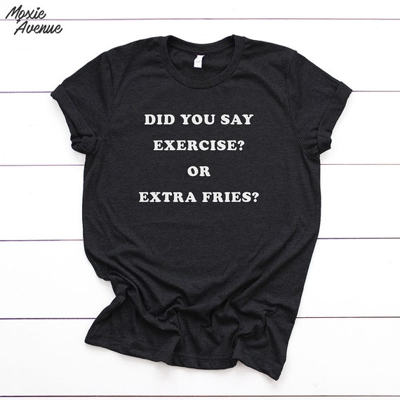 Funny Exercise Shirt Funny Workout Tshirt Womens Gym Shirts Extra Fries Shirt Gym Quotes Funny Workout Shirt Gym Gifts Funny Exercise Shirt Funny Workout Tshirt Womens Gym Shirts Extra Fries Shirt Gym Quotes Funny Workout Shirt Gym Gifts