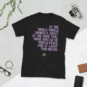 World Smoked Joint World Peace - Short-Sleeve Unisex T-Shirt – Relax Relaxed Cannabis Marijuana Weed MJ Mary Jane April 20 20th 4:20 4/20