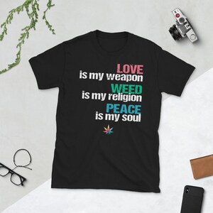 Love is My Weapon Weed is My Religion Peace is My Soul - Short-Sleeve Unisex T-Shirt - Cannabis Marijuana MJ Mary Jane April 20 20th 4:20 4/