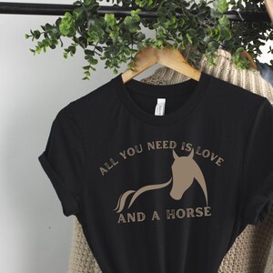 All You Need is Love And A Horse TShirt, Gift for Horse Lovers