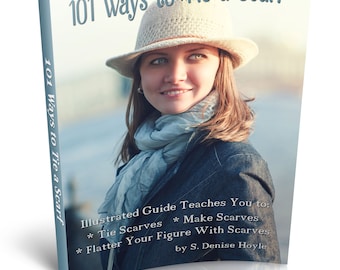 How To Make Scarves And 101 Ways To Tie Scarves PDF downloadable book