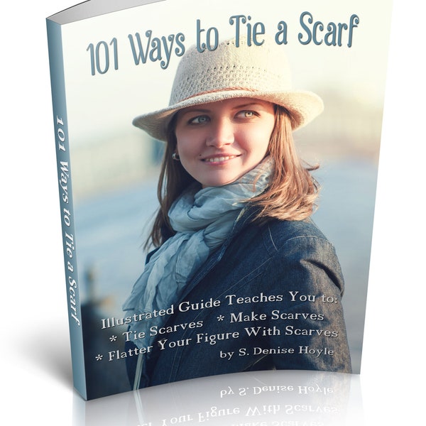 How To Make Scarves And 101 Ways To Tie Scarves PDF downloadable book