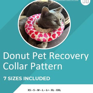 May include: A gray cat wearing a pink donut-shaped pet recovery collar with white hearts. The collar is designed to help pets recover from surgery or injuries. The image includes the text "Donut Pet Recovery Collar Pattern" and "7 SIZES INCLUDED".