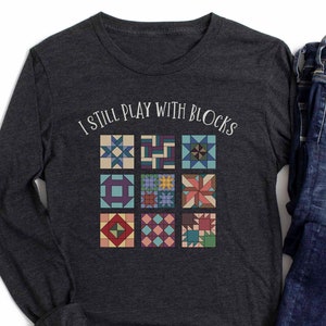 Quilt Tshirt, Cute Tshirt for Quilters, Quilt Patterns, Quilting Shirt, Gift for Quilter, Quilt Gift Ideas, Quilter Gift, I Play with Blocks