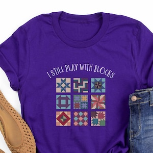 Quilt Tshirt, Cute Tshirt for Quilters, Quilt Patterns, Quilting Shirt, Gift for Quilter, Quilt Gift Ideas, Quilter Gift, Play with Blocks