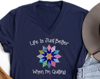 Quilt Shirt, Gift for Quilter, Quilting V neck Tshirt,  Quilt Gift Ideas, Custom Quilt Gift, Quilters Gifts, Life Better When Quilting