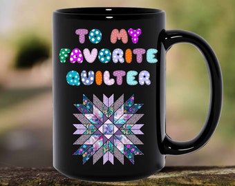 Quilt Mug • Gifts For Quilters • Quilters Gifts • Quilters Large Coffee Mug • Quilting Coffee Mug • Quilt Gift Ideas • Favorite Quilter