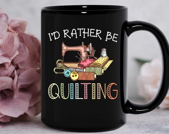 Quilt Mug, Quilters Gifts, Gift for Quilter, Quilt Gift Ideas, Large Coffee Mug for Quilters, Cute Coffee Mug, Rather Be Quilting