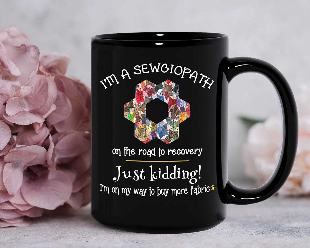 Sewing Mug, Sewciopath Mug, Gift for Sewers, Sewers Gifts, Sewing Mug