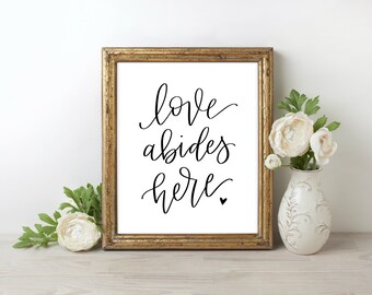 Love Abides Here Printable, Handlettered Home Decor, Love Quote, Gallery Wall Art Print, Calligraphy, Bedroom Sign, Farmhouse Wall Decor