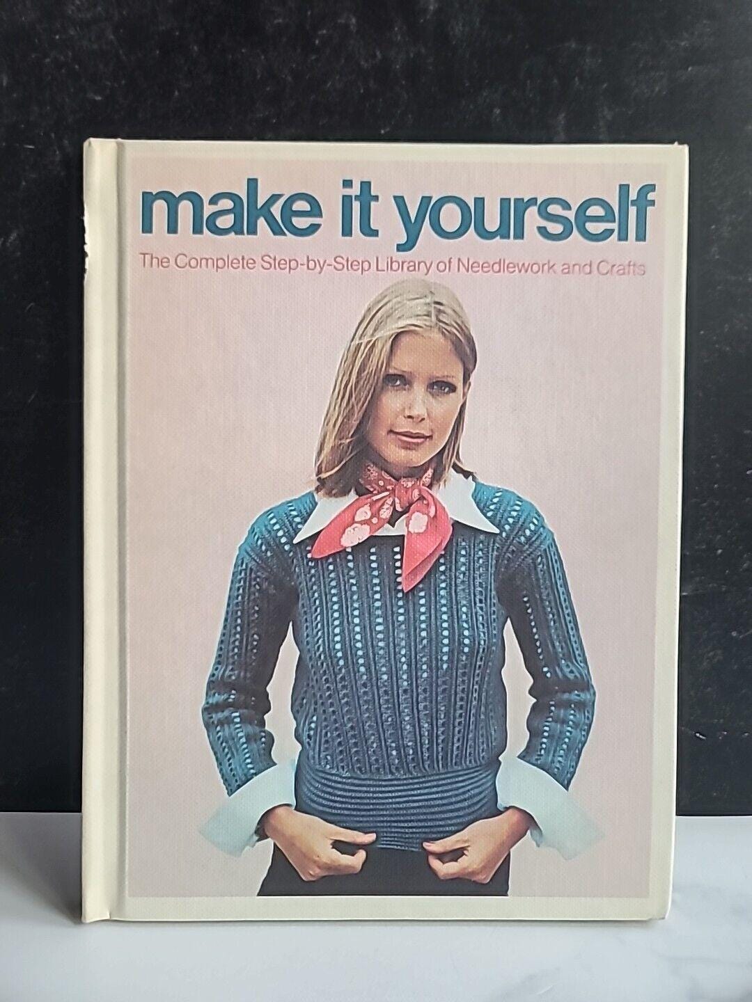 Making Complete Make It Yourself : Complete Step by Step Library of Needlework and ...
