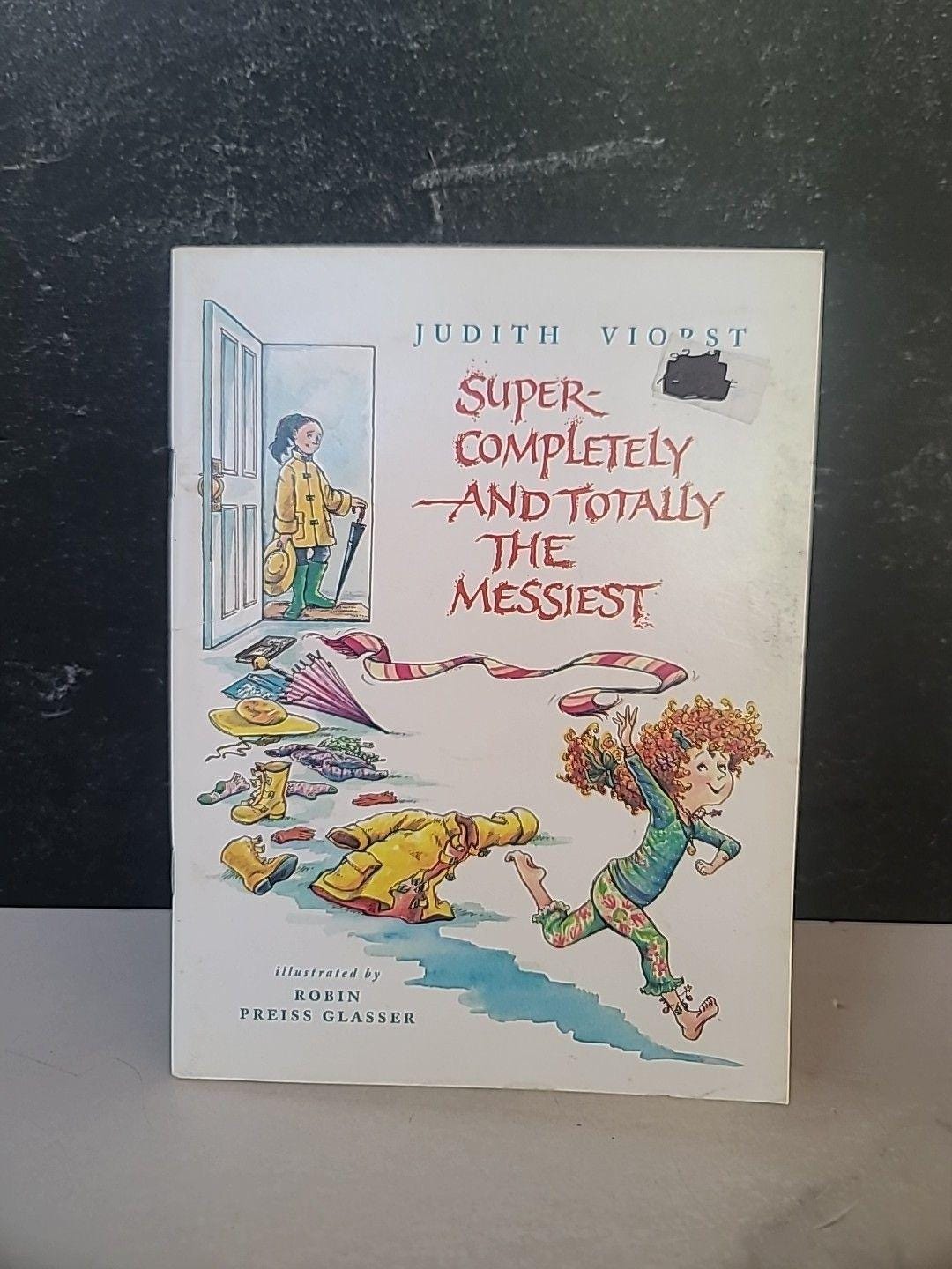 Super-completely and Totally the Messiest by Judith Viorst (2004 ...