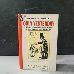 May include: Vintage paperback book titled "Only Yesterday" by Frederick Lewis Allen. The cover features a black and white illustration of two men and the text "The Fabulous Twenties". The book has a red spine.