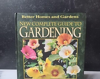 New Complete Guide to Gardening by Better Homes and Gardens Editors and Susan A.