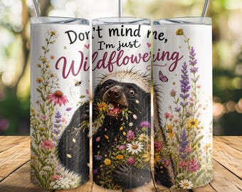 Don't Mind Me I'm Just Wildflowering Badger Tumbler Wrap PNG, Funny Cottagecore Sublimation, Floral Woodland Animal 20oz Skinny Wrap