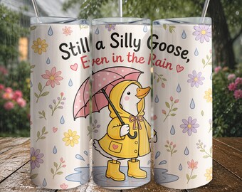 Still a Silly Goose in the Rain Tumbler Wrap PNG, Cute Goose 20oz Skinny Tumbler Wrap, Cozy Rainy Day Sublimation Design