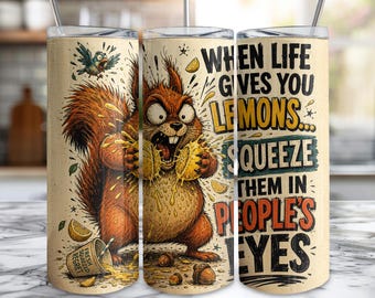 Sarcastic Squirrel Tumbler Wrap, Funny Lemon Quote 20oz Skinny Tumbler Digital Download, Dark Humor PNG Design Gag Gift