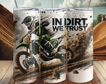 In Dirt We Trust 20oz Skinny Tumbler Sublimation Design Motocross Rider Dirt Bike Motorcycle Digital PNG Straight Wrap Download