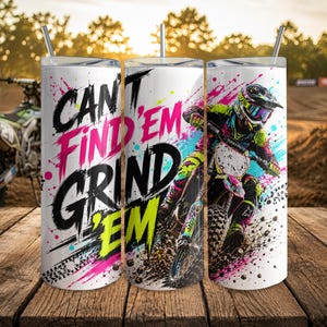 Motocross Tumbler Wrap PNG, Dirt Bike Racing Sublimation Design, 'Can't Find 'Em Grind 'Em' Quote, Neon Grunge Sports 20oz Skinny Tumbler
