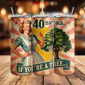 Forty Isn't Old... Tumbler PNG, 40th birthday tumbler wrap, Vintage retro style Birthday Design, Skinny 20 oz Sublimation Tumbler