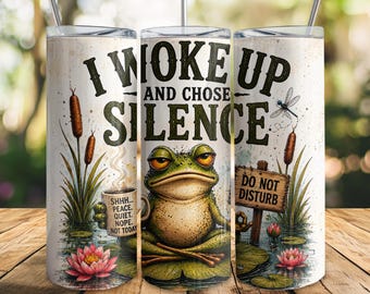 I Woke Up And Chose Silence Funny Frog Tumbler Wrap PNG, Sarcastic Frog Sublimation Design, Introvert Frog 20oz Skinny Tumbler Wrap