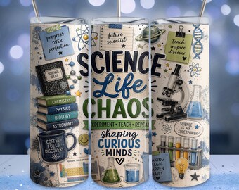 Science Teacher Tumbler Wrap PNG, Science Life Chaos 20oz Skinny Tumbler Wrap, STEM Teacher Sublimation Design, Curious Minds Gift
