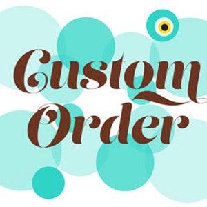 May include: A graphic with the text "Custom Order" in brown cursive font on a background of turquoise blue circles. A blue and white evil eye charm is in the upper right corner.