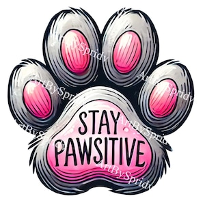 Stay Pawsitive Cat Paw Print Clipart - Adorable Digital Clip Art for Stickers, T-Shirt Sublimation, Pet Lovers, DIY Crafts,Cute Quotes Decor