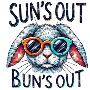 May include: A cartoon bunny wearing orange and blue sunglasses with the text "Sun's Out Bun's Out" above and below the bunny.
