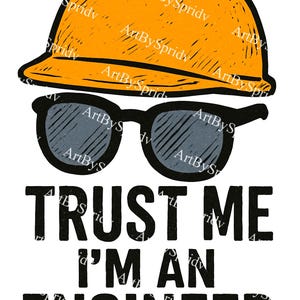Trust Me I&#39;m an Engineer PNG, Hard Hat and Sunglasses Clipart, Engineering Humor Digital Download for Stickers, Shirts, Mugs & Gifts