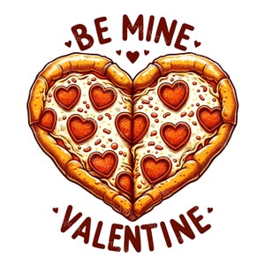 Valentine's Day Pizza Heart Clipart - Digital PNG for DTG,T-Shirt,Mug,Tumbler Sublimation & Scrapbooking-Be Mine, Pizza Love Clip Art Design