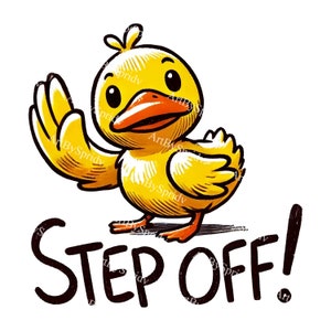 Adorable Duckling Download PNG Clipart, Cartoon Duck Illustration with 'Step Off' for DIY Crafts,Scrapbooking,T-Shirt Sublimation,Invitation