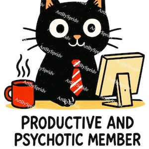 Funny Work Cat PNG, Productive and Psychotic Member of Society Office Humor Clipart, Dark Sarcastic Cat Meme for Sublimation&Digital Design