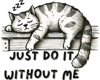 Faule Katze PNG - Tu es einfach ohne mich - Vintage Katzen Illustration - Retro ästhetik Digitaler Download für T-Shirts, Aufkleber & Sublimation
