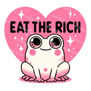 May include: A pink heart with the text "EAT THE RICH" in black letters. A white frog with pink spots and large eyes sits in front of the heart.