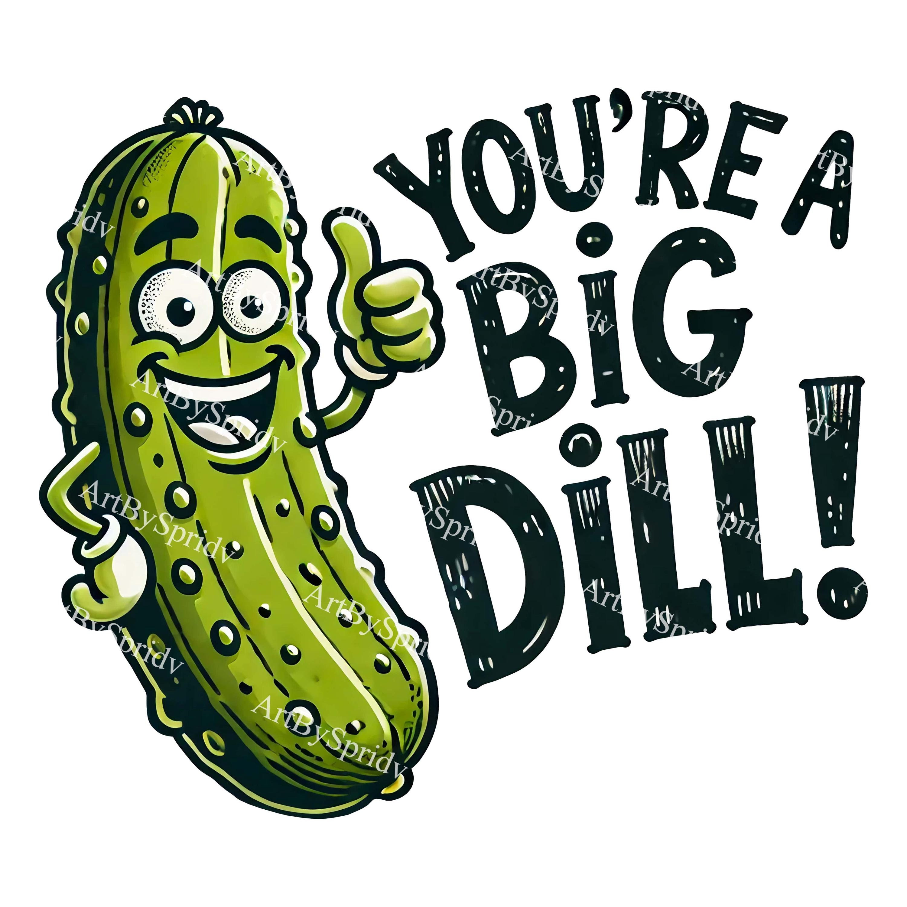 Pickle Cartoon PNG Clipart - You're a Big Dill-Transparent Clip Art for DIY Craft Project,T-Shirt,Mug Sublimation Designs for Pickle Lovers