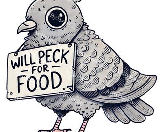 Quirky Pigeon PNG Clipart with 'Will Peck for Food' Sign, Cute Bird Illustration for T-Shirt, Mug Sublimation, DIY Craft Projects,Fun Design