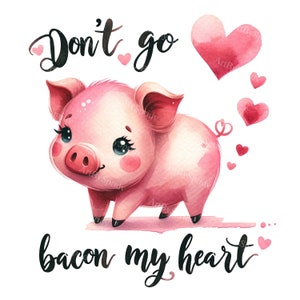Valentine Watercolor Pig Clipart - 'Don't Go Bacon My Heart' PNG, Cute Pig Design for DTG,Mugs,Tumblers, Sublimation & Scrapbooking Clip Art